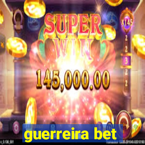 guerreira bet